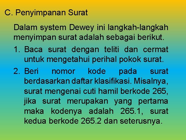 C. Penyimpanan Surat Dalam system Dewey ini langkah-langkah menyimpan surat adalah sebagai berikut. 1.