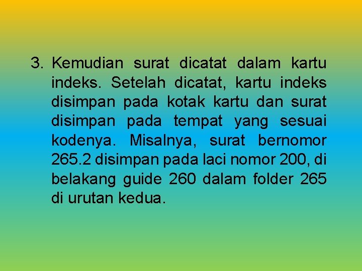 3. Kemudian surat dicatat dalam kartu indeks. Setelah dicatat, kartu indeks disimpan pada kotak