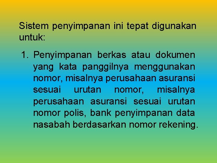 Sistem penyimpanan ini tepat digunakan untuk: 1. Penyimpanan berkas atau dokumen yang kata panggilnya