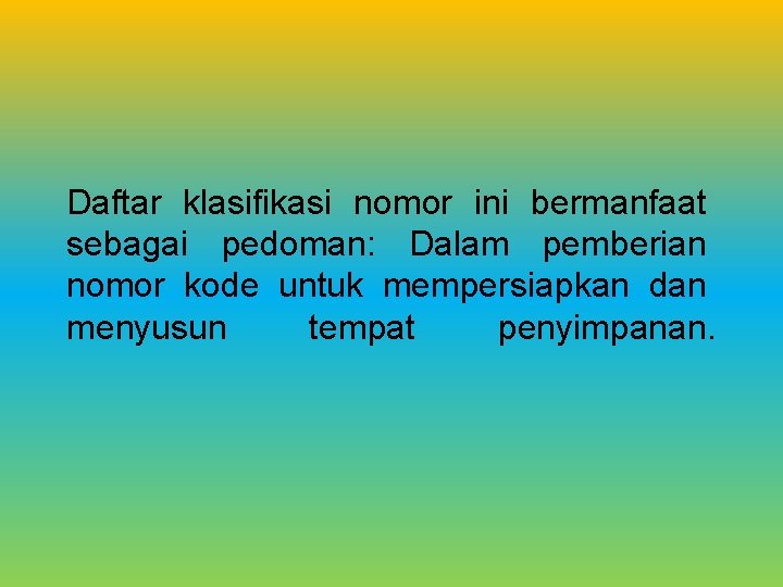 Daftar klasifikasi nomor ini bermanfaat sebagai pedoman: Dalam pemberian nomor kode untuk mempersiapkan dan