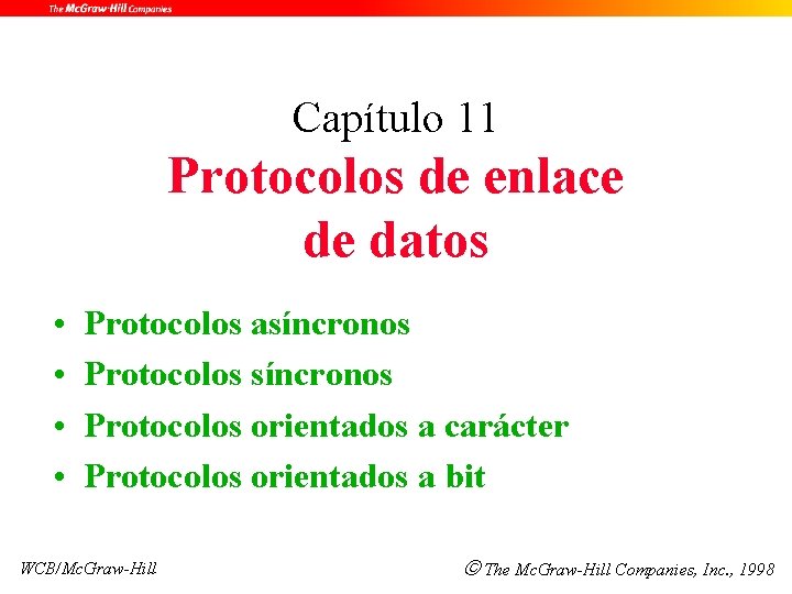 Capítulo 11 Protocolos de enlace de datos • • Protocolos asíncronos Protocolos orientados a