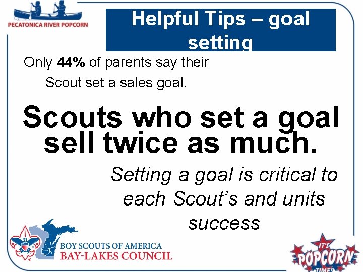 Helpful Tips – goal setting Only 44% of parents say their Scout set a