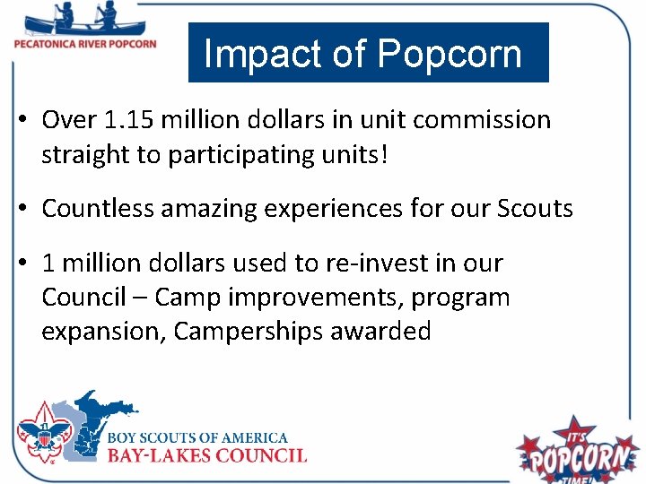 Impact of Popcorn • Over 1. 15 million dollars in unit commission straight to
