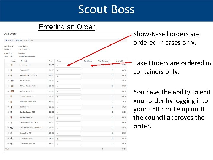 Scout Boss Entering an Order Show-N-Sell orders are ordered in cases only. Take Orders