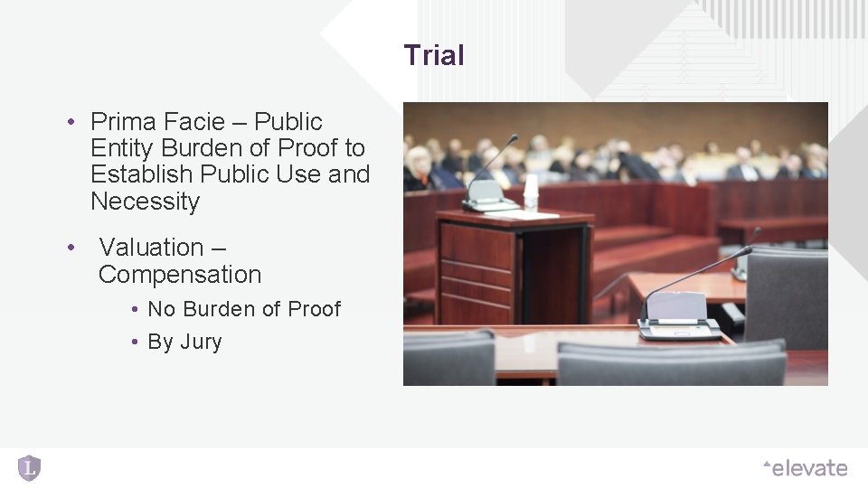 Trial • Prima Facie – Public Entity Burden of Proof to Establish Public Use Trial • Prima Facie – Public Entity Burden of Proof to Establish Public Use