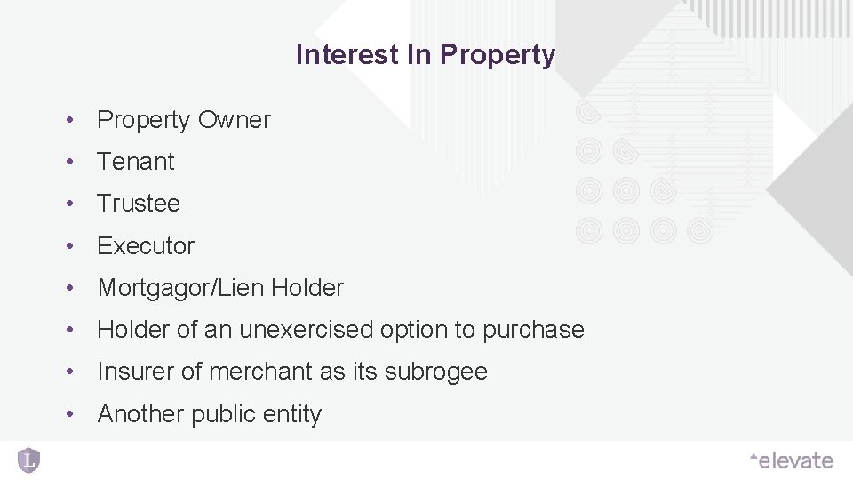Interest In Property • Property Owner • Tenant • Trustee • Executor • Mortgagor/Lien Interest In Property • Property Owner • Tenant • Trustee • Executor • Mortgagor/Lien