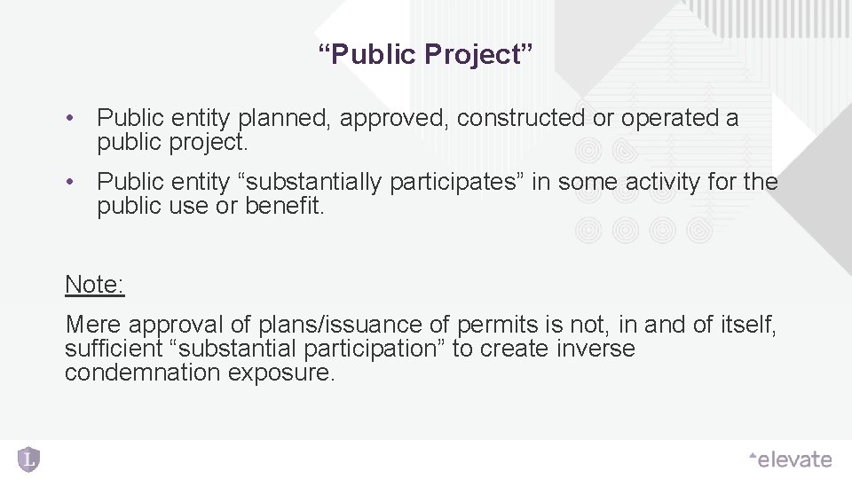 “Public Project” • Public entity planned, approved, constructed or operated a public project. • “Public Project” • Public entity planned, approved, constructed or operated a public project. •