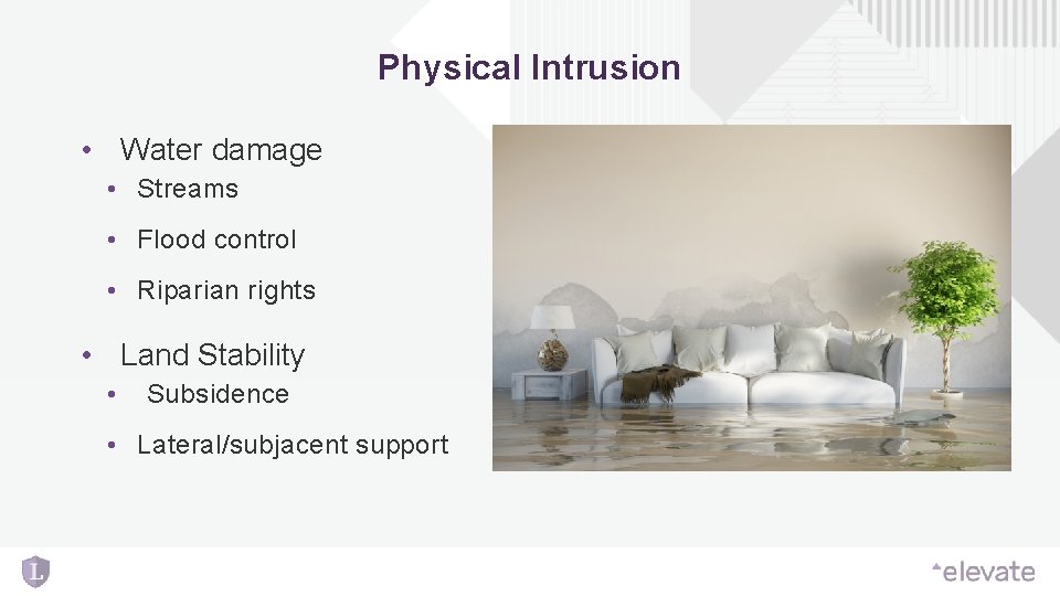 Physical Intrusion • Water damage • Streams • Flood control • Riparian rights • Physical Intrusion • Water damage • Streams • Flood control • Riparian rights •