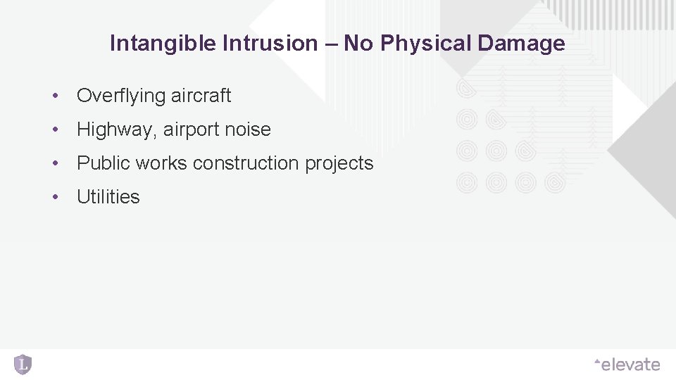 Intangible Intrusion – No Physical Damage • Overflying aircraft • Highway, airport noise • Intangible Intrusion – No Physical Damage • Overflying aircraft • Highway, airport noise •