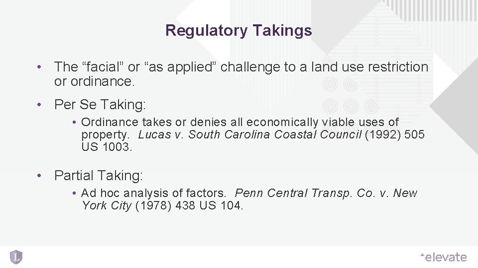 Regulatory Takings • The “facial” or “as applied” challenge to a land use restriction Regulatory Takings • The “facial” or “as applied” challenge to a land use restriction