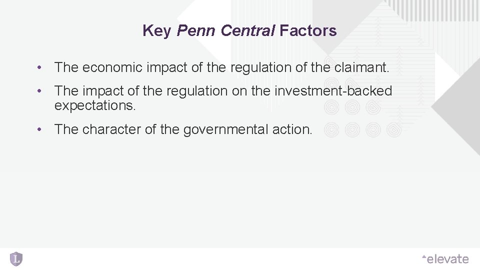 Key Penn Central Factors • The economic impact of the regulation of the claimant. Key Penn Central Factors • The economic impact of the regulation of the claimant.