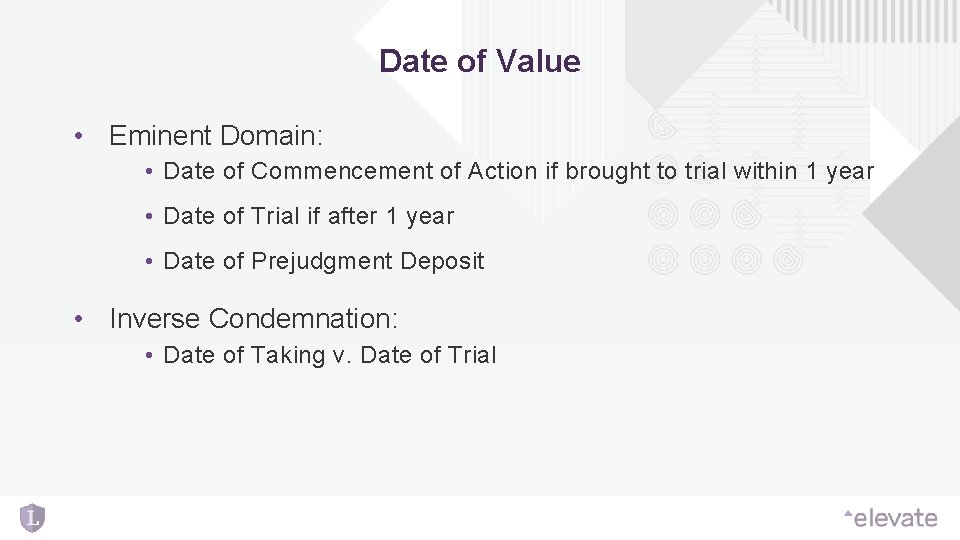 Date of Value • Eminent Domain: • Date of Commencement of Action if brought Date of Value • Eminent Domain: • Date of Commencement of Action if brought
