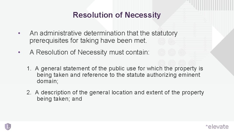 Resolution of Necessity • An administrative determination that the statutory prerequisites for taking have Resolution of Necessity • An administrative determination that the statutory prerequisites for taking have