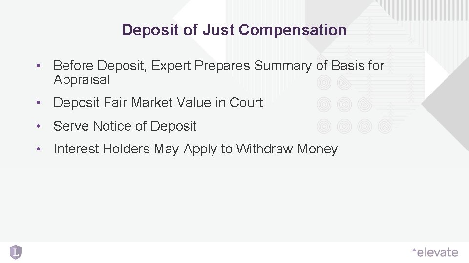 Deposit of Just Compensation • Before Deposit, Expert Prepares Summary of Basis for Appraisal Deposit of Just Compensation • Before Deposit, Expert Prepares Summary of Basis for Appraisal