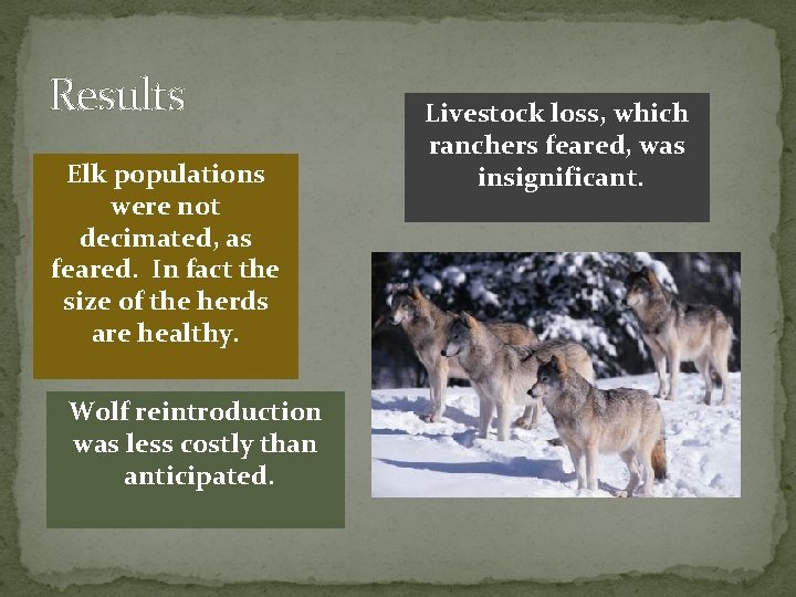 Results Elk populations were not decimated, as feared. In fact the size of the