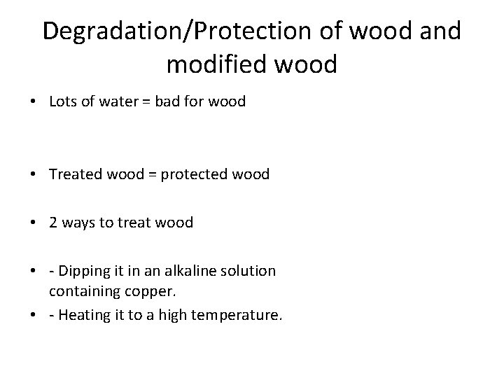 Degradation/Protection of wood and modified wood • Lots of water = bad for wood
