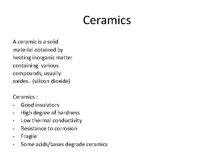 Ceramics A ceramic is a solid material obtained by heating inorganic matter containing various