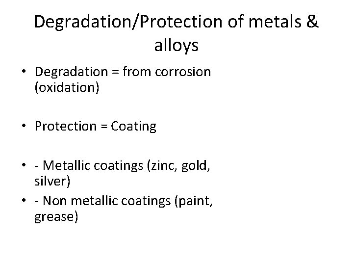 Degradation/Protection of metals & alloys • Degradation = from corrosion (oxidation) • Protection =