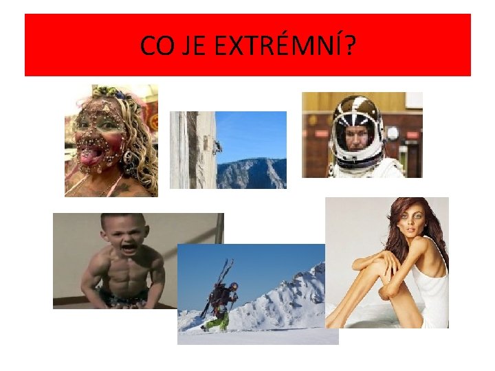 CO JE EXTRÉMNÍ? 