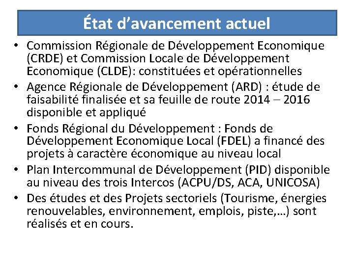 État d’avancement actuel • Commission Régionale de Développement Economique (CRDE) et Commission Locale de