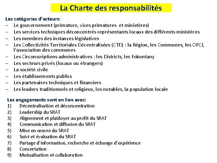 La Charte des responsabilités Les catégories d’acteurs: – Le gouvernement (primature, vices primatures et