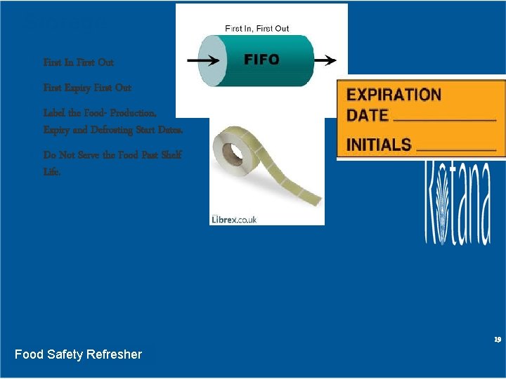 Storage Ø First In First Out Ø First Expiry First Out Ø Label the