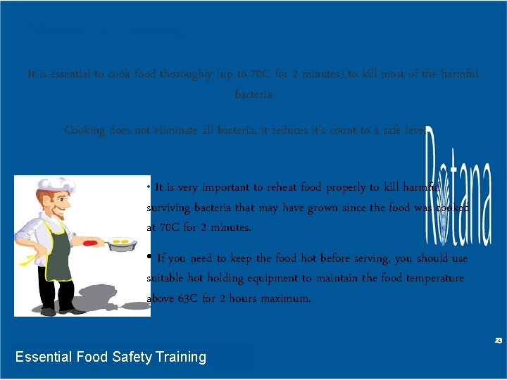 Module 3: Cooking It is essential to cook food thoroughly (up to 70 C