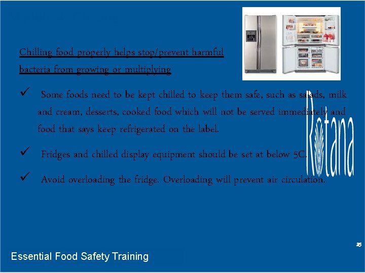 Module 4: Chilling food properly helps stop/prevent harmful bacteria from growing or multiplying ü