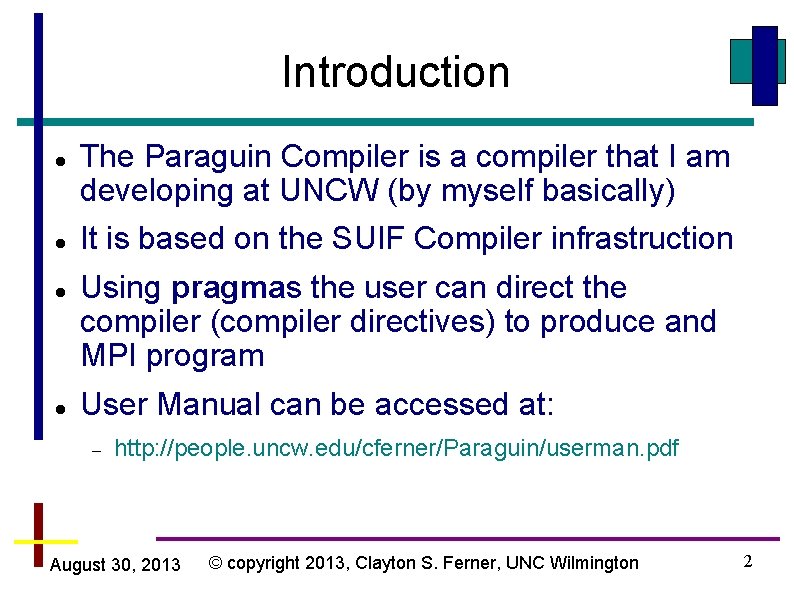 Introduction The Paraguin Compiler is a compiler that I am developing at UNCW (by