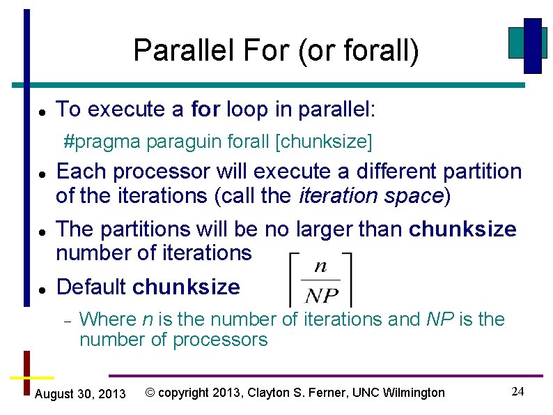 Parallel For (or forall) To execute a for loop in parallel: #pragma paraguin forall