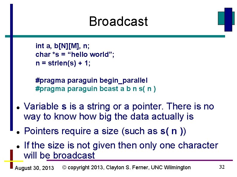 Broadcast int a, b[N][M], n; char *s = “hello world”; n = strlen(s) +