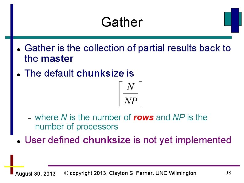 Gather is the collection of partial results back to the master The default chunksize