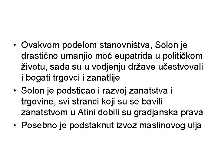  • Ovakvom podelom stanovništva, Solon je drastično umanjio moć eupatrida u političkom životu,