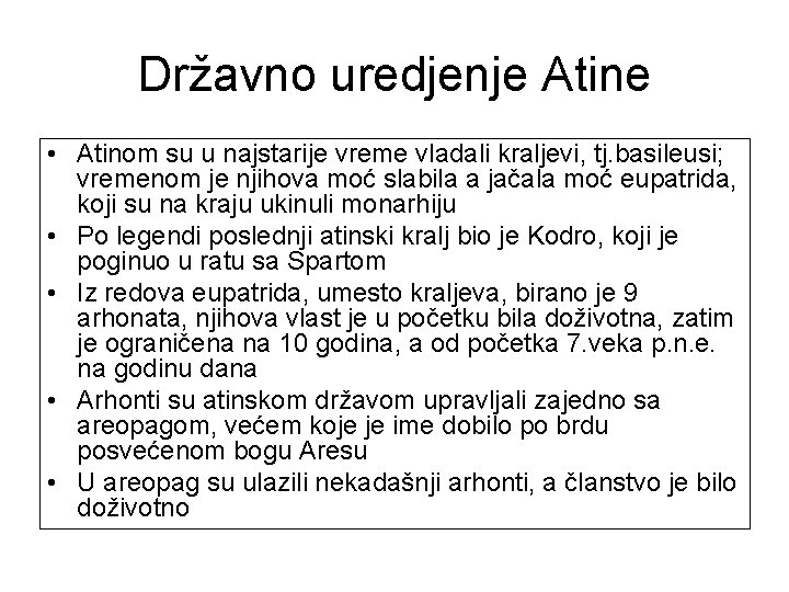 Državno uredjenje Atine • Atinom su u najstarije vreme vladali kraljevi, tj. basileusi; vremenom