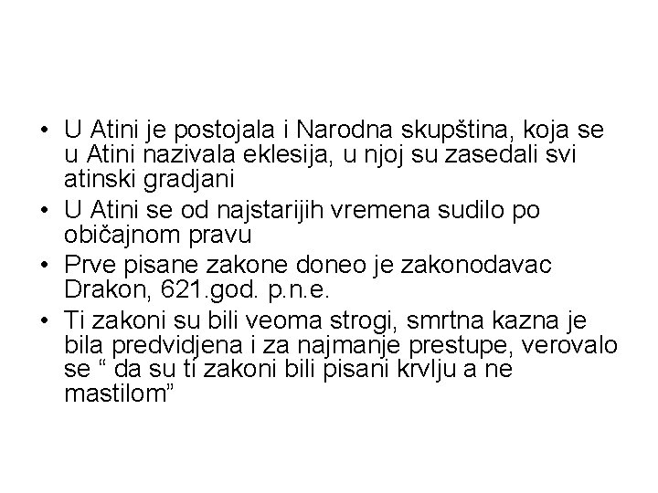  • U Atini je postojala i Narodna skupština, koja se u Atini nazivala