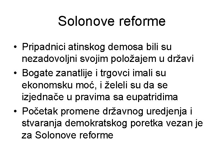 Solonove reforme • Pripadnici atinskog demosa bili su nezadovoljni svojim položajem u državi •