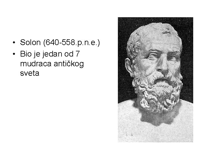  • Solon (640 -558. p. n. e. ) • Bio je jedan od