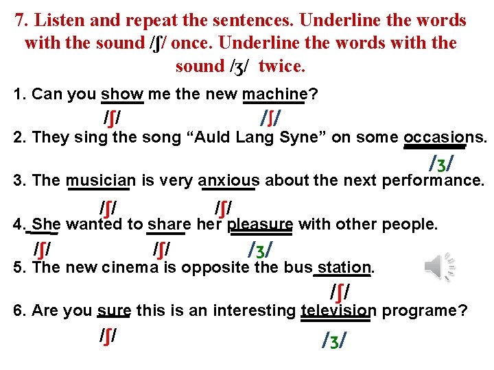 7. Listen and repeat the sentences. Underline the words with the sound /ʃ/ once.