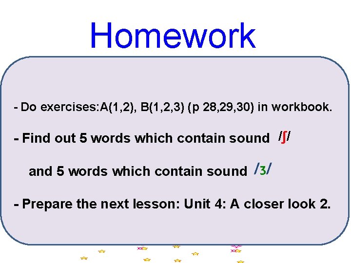 Homework - Do exercises: A(1, 2), B(1, 2, 3) (p 28, 29, 30) in
