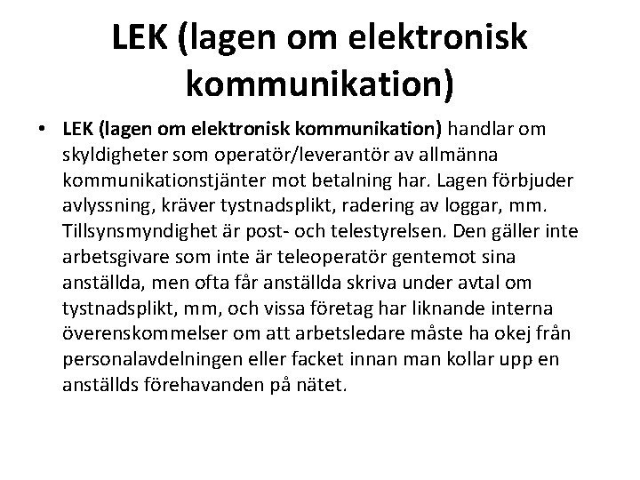 LEK (lagen om elektronisk kommunikation) • LEK (lagen om elektronisk kommunikation) handlar om skyldigheter