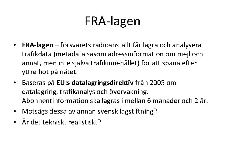 FRA-lagen • FRA-lagen – försvarets radioanstallt får lagra och analysera trafikdata (metadata såsom adressinformation