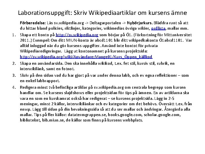 Laborationsuppgift: Skriv Wikipediaartiklar om kursens ämne 1. 2. 3. 4. Förberedelse: Läs sv. wikipedia.