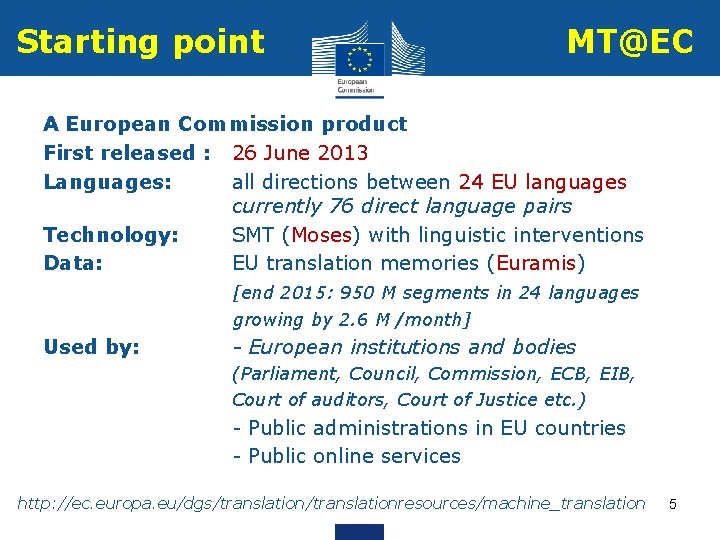 Starting point MT@EC • • A European Commission product • First released : 26