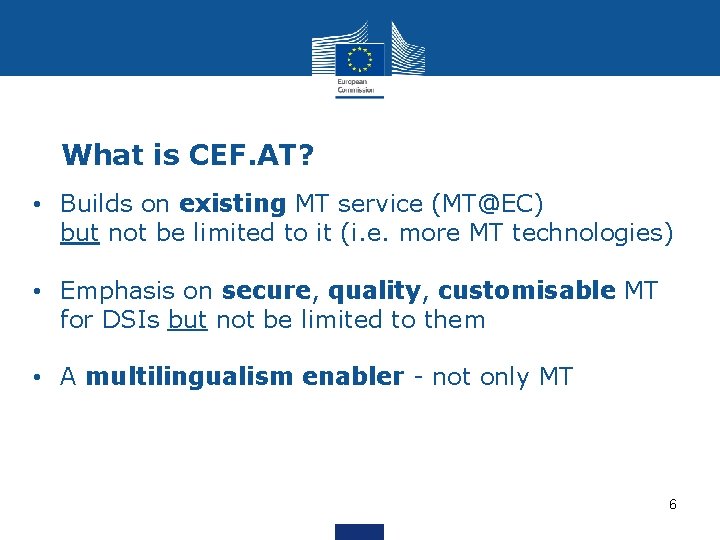 What is CEF. AT? • Builds on existing MT service (MT@EC) but not be