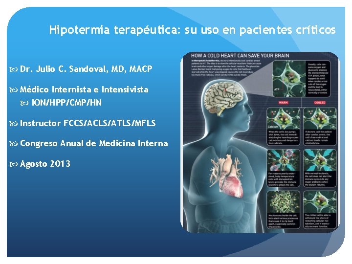 Hipotermia terapéutica: su uso en pacientes críticos Dr. Julio C. Sandoval, MD, MACP Médico