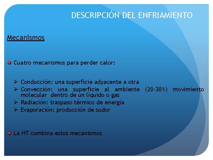 DESCRIPCIÓN DEL ENFRIAMIENTO Mecanismos Cuatro mecanismos para perder calor: Ø Conducción: una superficie adyacente