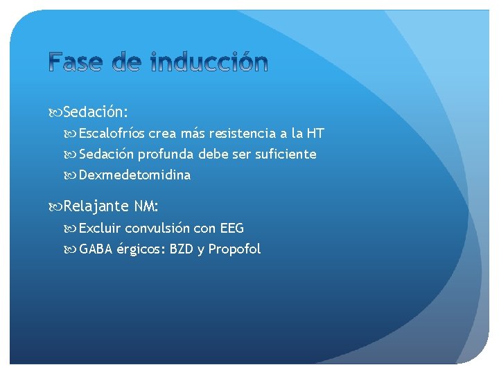  Sedación: Escalofríos crea más resistencia a la HT Sedación profunda debe ser suficiente