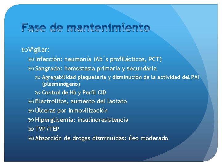  Vigilar: Infección: neumonía (Ab`s profilácticos, PCT) Sangrado: hemostasia primaria y secundaria Agregabilidad plaquetaria