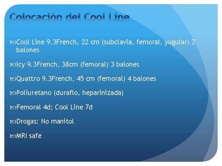  Cool Line 9. 3 French, 22 cm (subclavia, femoral, yugular) 2 balones Icy