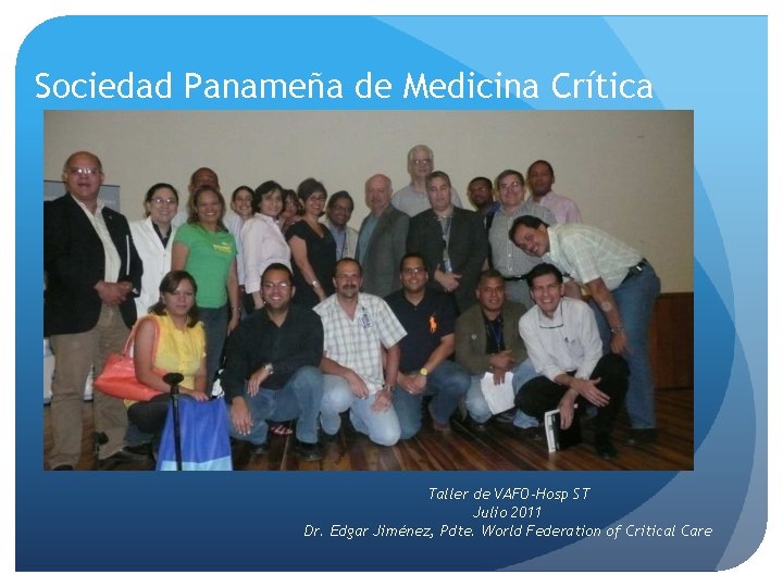 Sociedad Panameña de Medicina Crítica Taller de VAFO-Hosp ST Julio 2011 Dr. Edgar Jiménez,